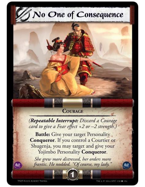 No One of Consequence  - Courage(Repeatable Interrupt: Discard a Courage card to give a Fear effect +2 or -2 strength.)Battle: G