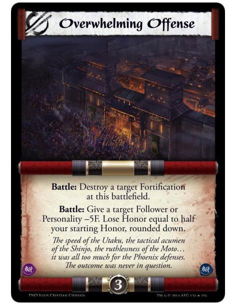 Overwhelming Offense  - Battle: Destroy a target Fortification at this battlefield.Battle: Give a target Follower or Personality