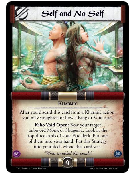 Self and No Self  - KharmicAfter you discard this card from a Kharmic action, you may straighten or bow a Ring or Void card.Kiho