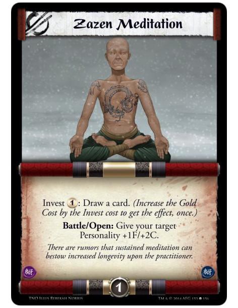 Zazen Meditation  - Invest 1: Draw a card. (Increase the Gold Cost by the Invest cost to get the effect, once.)Battle/Open: Give