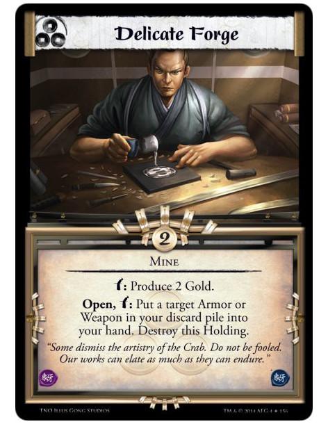 Delicate Forge  - Minew: Produce 2 Gold.Open, w: Put a target Armor or Weapon in your discard pile into your hand. Destroy this 