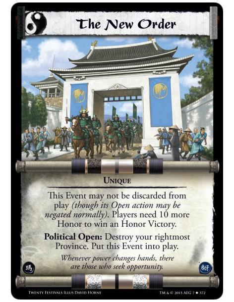 The New Order  - UniqueThis Event may not be discarded from play (though its Open action may be negated normally). Players need 
