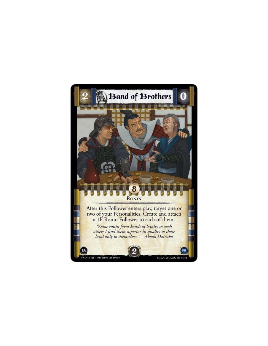 Band of Brothers FOIL  - RoninAfter this Follower enters play, target one or two of your Personalities. Create and attach a 1F R