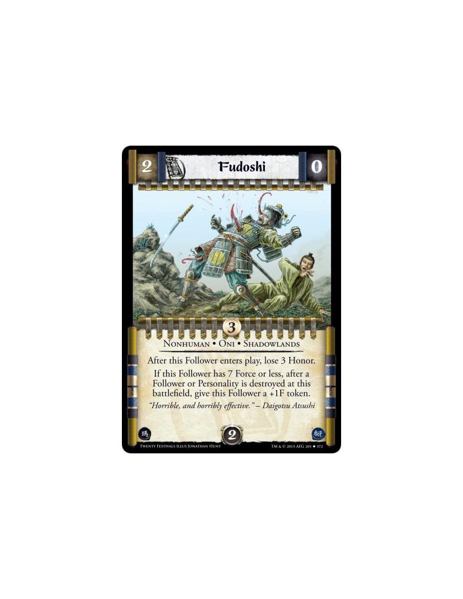 Fudoshi  - Shadowlands • Nonhuman • OniAfter this Follower enters play, lose 3 Honor. If this Follower has 7 Force or less, afte