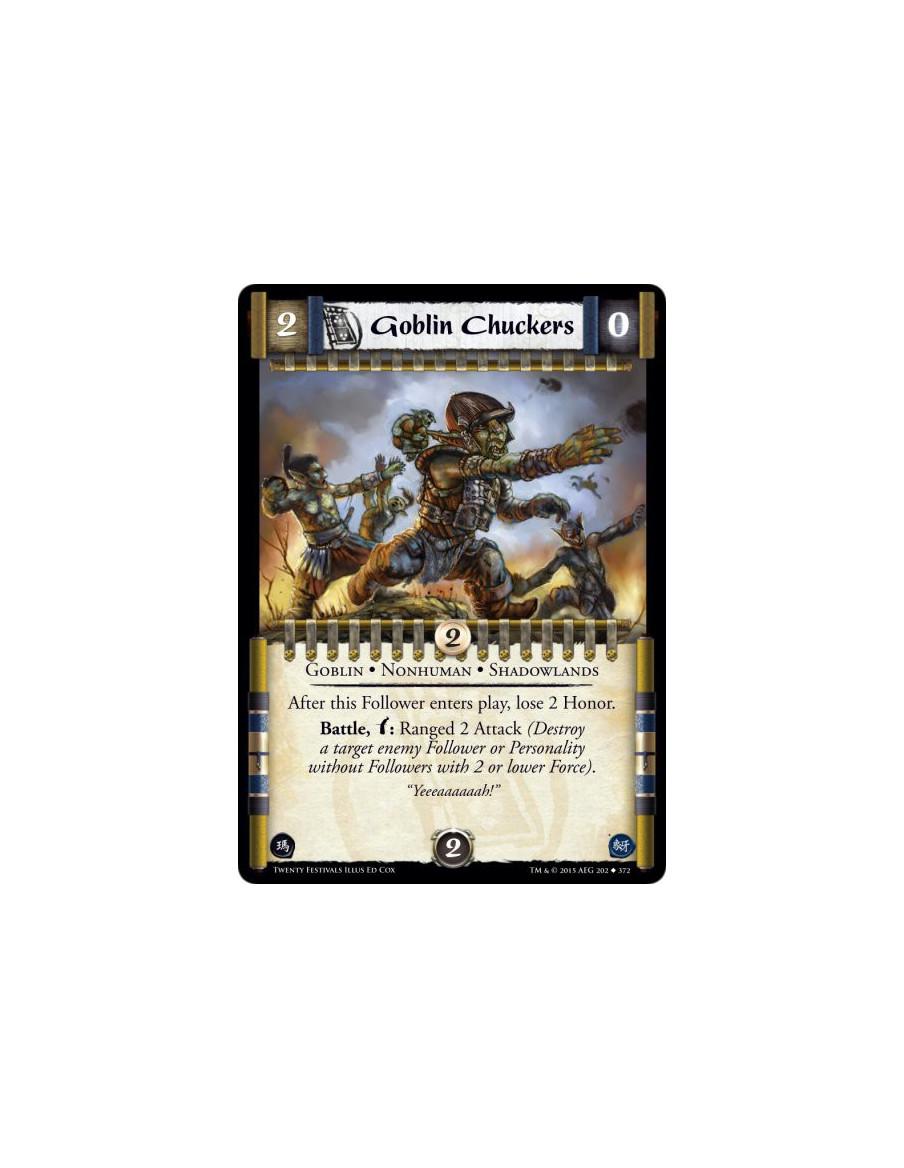 Goblin Chuckers  - Goblin • Nonhuman • ShadowlandsAfter this Follower enters play, lose 2 Honor.Battle, w: Ranged 2 Attack (Dest