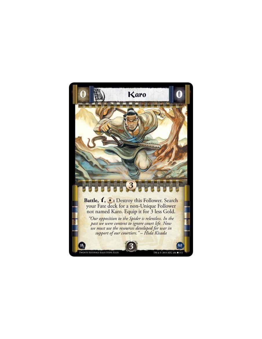 Karo  -     IfBattle, w, *:: Destroy this Follower. Search your Fate deck for a non-Unique Follower not named Karo. Equip it for