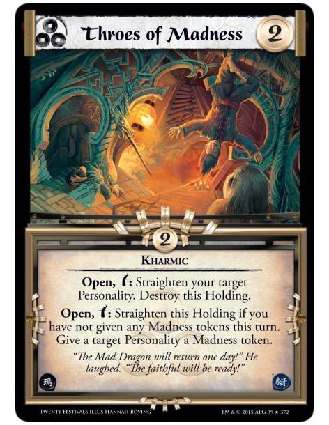 Throes of Madness FOIL  - KharmicOpen, w: Straighten your target Personality. Destroy this Holding.Open, w: Straighten this Hold