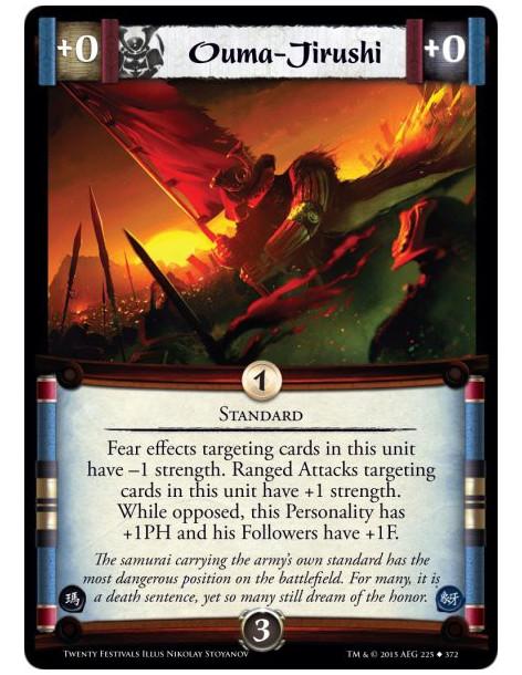 Ouma-Jirushi  - StandardFear effects targeting cards in this unit have -1 strength. Ranged Attacks targeting cards in this unit 