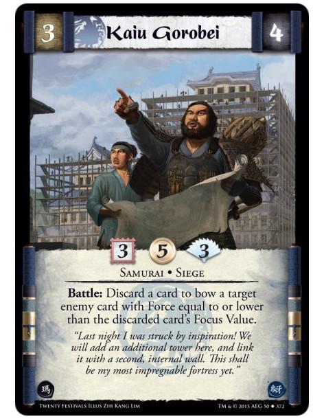 Kaiu Gorobei  - Siege • Samurai    Battle: Discard a card to bow a target enemy card with Force equal to or lower than the disca