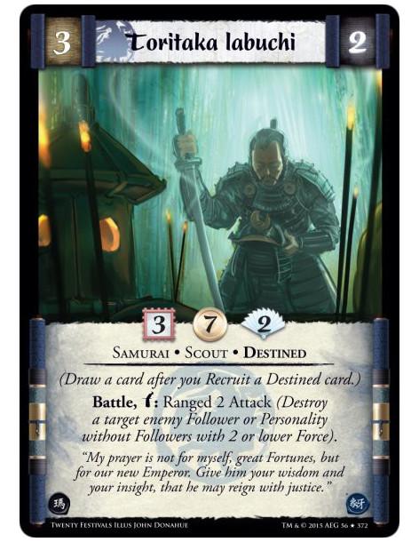 Toritaka Iabuchi  - Destined • Scout • Samurai  (Draw a card after you Recruit a Destined card.)Battle, w: Ranged 2 Attack (Dest