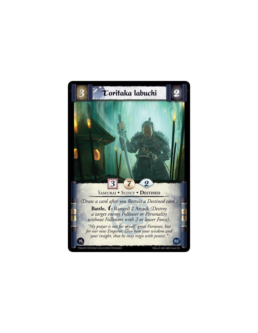 Toritaka Iabuchi  - Destined • Scout • Samurai  (Draw a card after you Recruit a Destined card.)Battle, w: Ranged 2 Attack (Dest