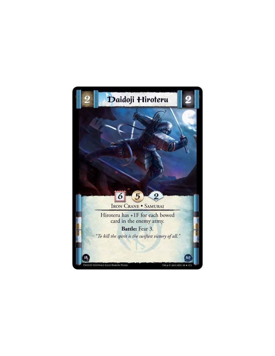 Daidoji Hiroteru  - Iron Crane • Samurai     Hiroteru has +1F for each bowed card in the enemy army.Battle: Fear 3.