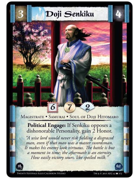 Doji Senkiku  - Magistrate • Samurai • Soul of Doji Hitomaro    Political Engage: If Senkiku opposes a dishonorable Personality,