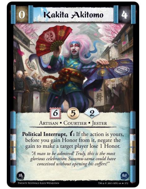 Kakita Akitomo FOIL  - Artisan • Courtier • Jester    Political Interrupt, w: If the action is yours, before you gain Honor from