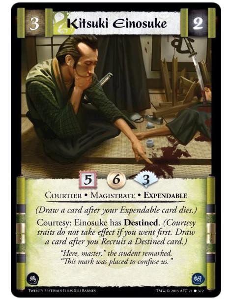 Kitsuki Einosuke  - Courtier • Magistrate • Expendable    (Draw a card after your Expendable card dies.)Courtesy: Einosuke has D