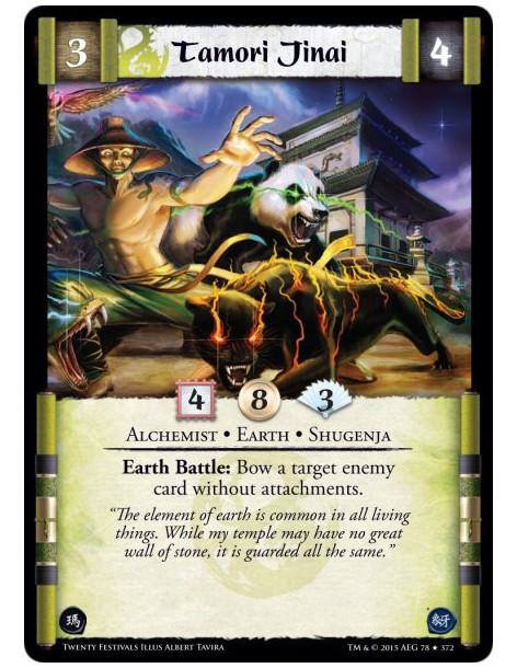 Tamori Jinai  - Shugenja • Earth • Alchemist    (Shugenja may attach and cast Spells.)Earth Battle: Bow a target enemy card with