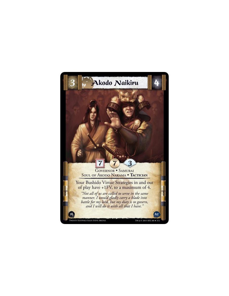 Akodo Naikiru  - Governor • Samurai • Soul of Akodo Nakama • Tactician      Your Bushido Virtue Strategies in and out of play ha