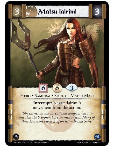 Matsu Iairimi  - Hero • Samurai • Soul of Matsu Mari      Interrupt: Negate Iairimi's movement from the action.