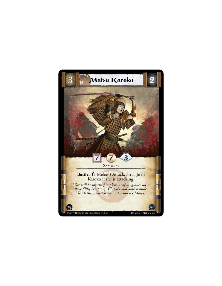 Matsu Karoko  - Samurai      Battle, w: Melee 3 Attack. Straighten Karoko if she is attacking.