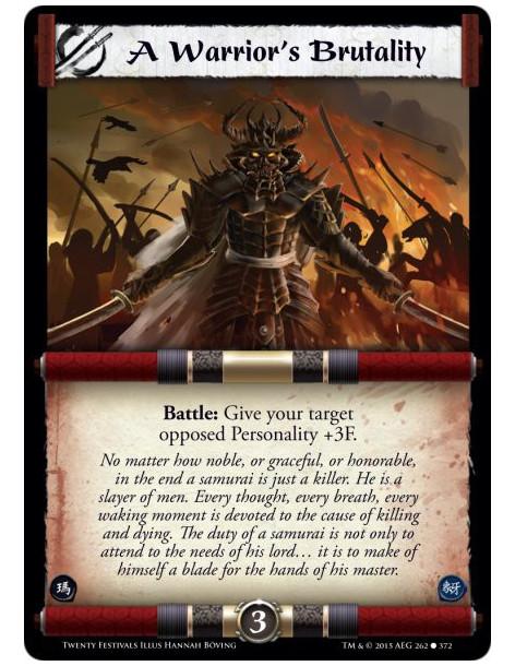 A Warrior's Brutality  - Battle: Give your target opposed Personality +3F.