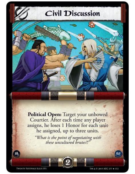 Civil Discussion FOIL  - Political Open: Target your unbowed Courtier. After each time any player assigns, he loses 1 Honor for 