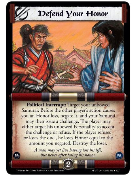 Defend Your Honor  - Political Interrupt: Target your unbowed Samurai. Before the other player's action causes you an Honor loss