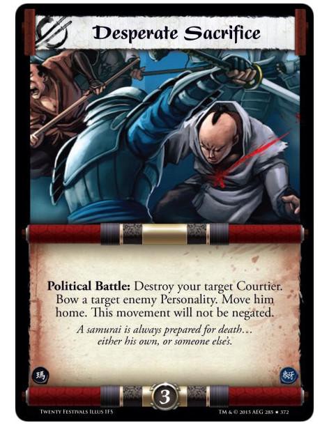 Desperate Sacrifice FOIL  - Political Battle: Destroy your target Courtier. Bow a target enemy Personality. Move him home. This 