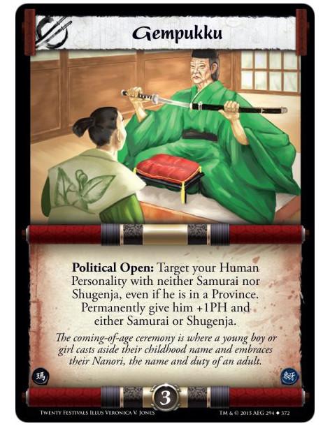 Gempukku  -     Political Open: Target your Human Personality with neither Samurai nor Shugenja, even if he is in a Province. Pe