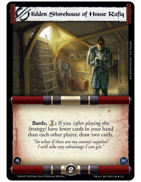 Hidden Storehouse of House Rafiq  -     Battle, : If you (after playing this Strategy) have fewer cards in your hand than each o