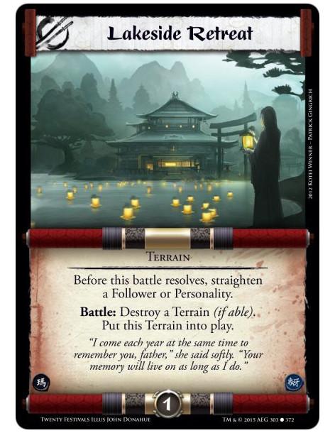 Lakeside Retreat  - Terrain    Before this battle resolves, straighten a Follower or Personality.Battle: Destroy a Terrain (if a