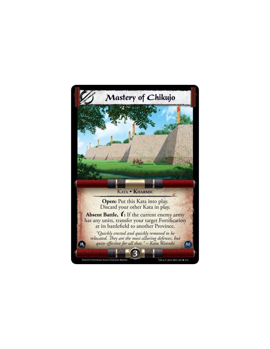 Mastery of Chikujo  - Kata • Kharmic    Open: Put this Kata into play. Discard your other Kata in play.Absent Battle, w: If the 