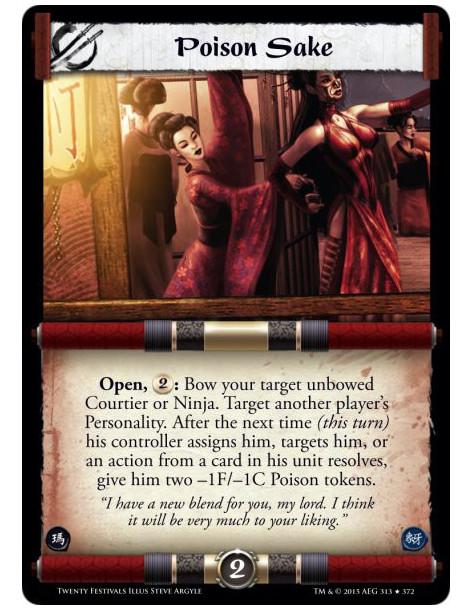 Poison Sake  -     Open, : Bow your target unbowed Courtier or Ninja. Target another player's Personality. After the next time (