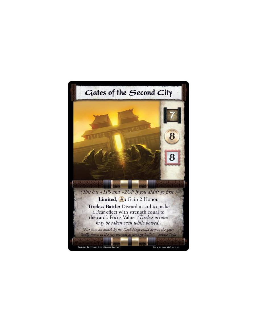 Gates of the Second City  -       (This card has +1PS and +2GP if you didn't go first.)Limited, : Gain 2 Honor. Tireless Battle: