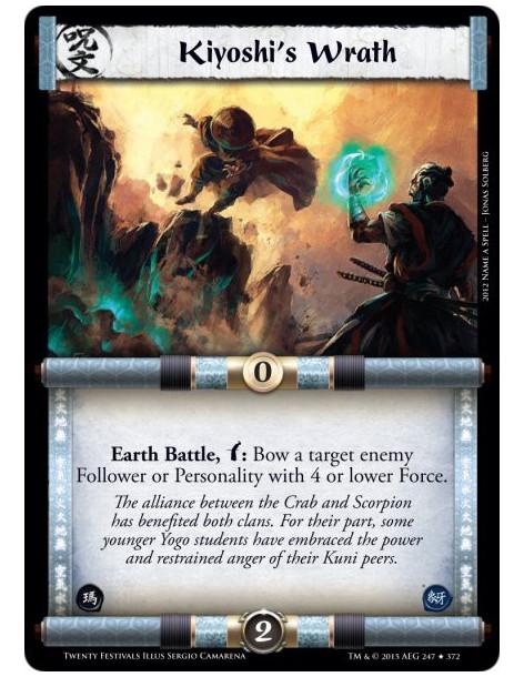 Kiyoshi's Wrath  -                     Earth Battle, w: Bow a target enemy Follower or Personality with 4 or lower Force.