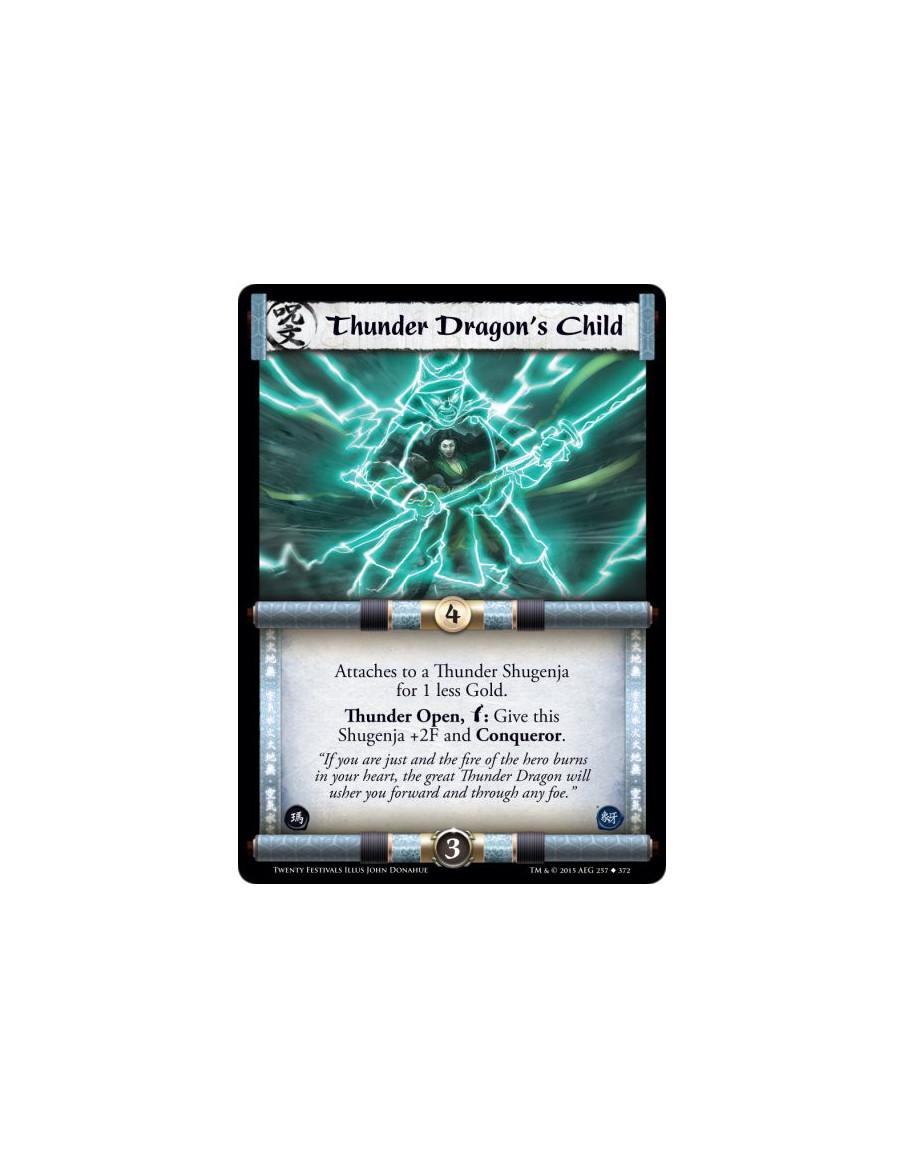 Thunder Dragon's Child  -                     Attaches to a Thunder Shugenja for 1 less Gold.Thunder Open, w: Give this Shugenja