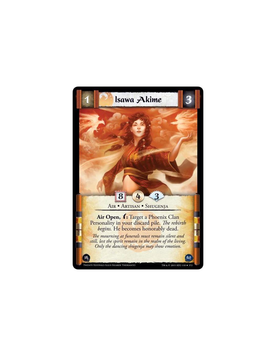 Isawa Akime  - Air • Artisan • ShugenjaAir Open, w: Target a Phoenix Clan Personality in your discard pile. The rebirth begins. 