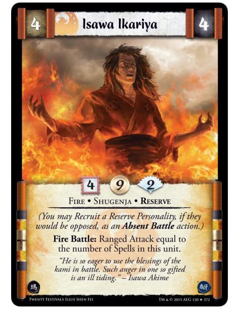 Isawa Ikariya  - Fire • Reserve • Shugenja(You may Recruit a Reserve Personality, if they would be opposed, as an Absent Battle 