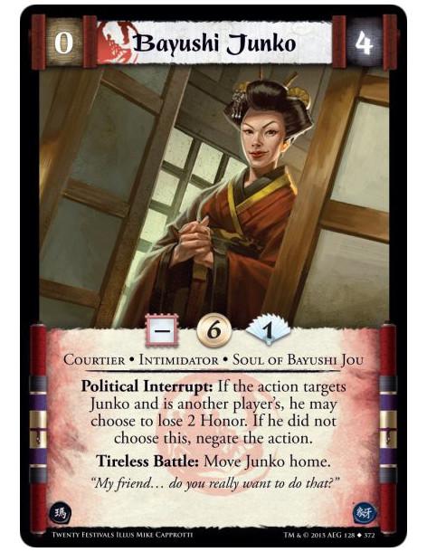 Bayushi Junko  - Courtier • Intimidator • Soul of Bayushi JouPolitical Interrupt: If the action targets Junko and is another pla