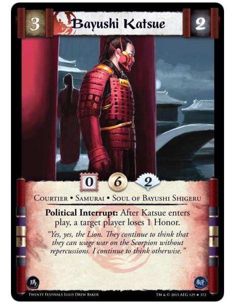 Bayushi Katsue FOIL  - Courtier • Samurai • Soul of Bayushi ShigeruPolitical Interrupt: After Katsue enters play, a target playe