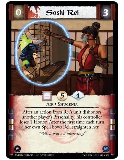 Soshi Rei  - Air • Shugenja  After an action from Rei's unit dishonors another player's Personality, his controller loses 1 Hono