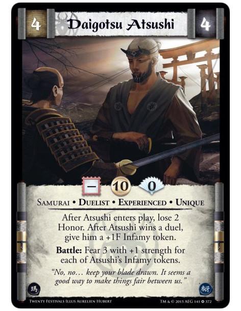 Daigotsu Atsushi Exp  - Duelist • Experienced • Samurai • Unique  After Atsushi enters play, lose 2 Honor. After Atsushi wins a 