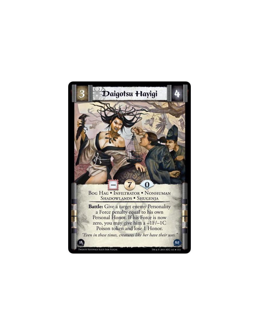 Daigotsu Hayigi  - Bog Hag • Infiltrator • Nonhuman • Shadowlands • Shugenja  Battle: Give a target enemy Personality a Force pe
