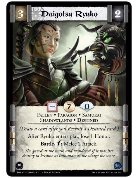 Daigotsu Ryuko  - Destined • Shadowlands • Samurai • Paragon • Fallen  (Draw a card after you Recruit a Destined card.)After Ryu