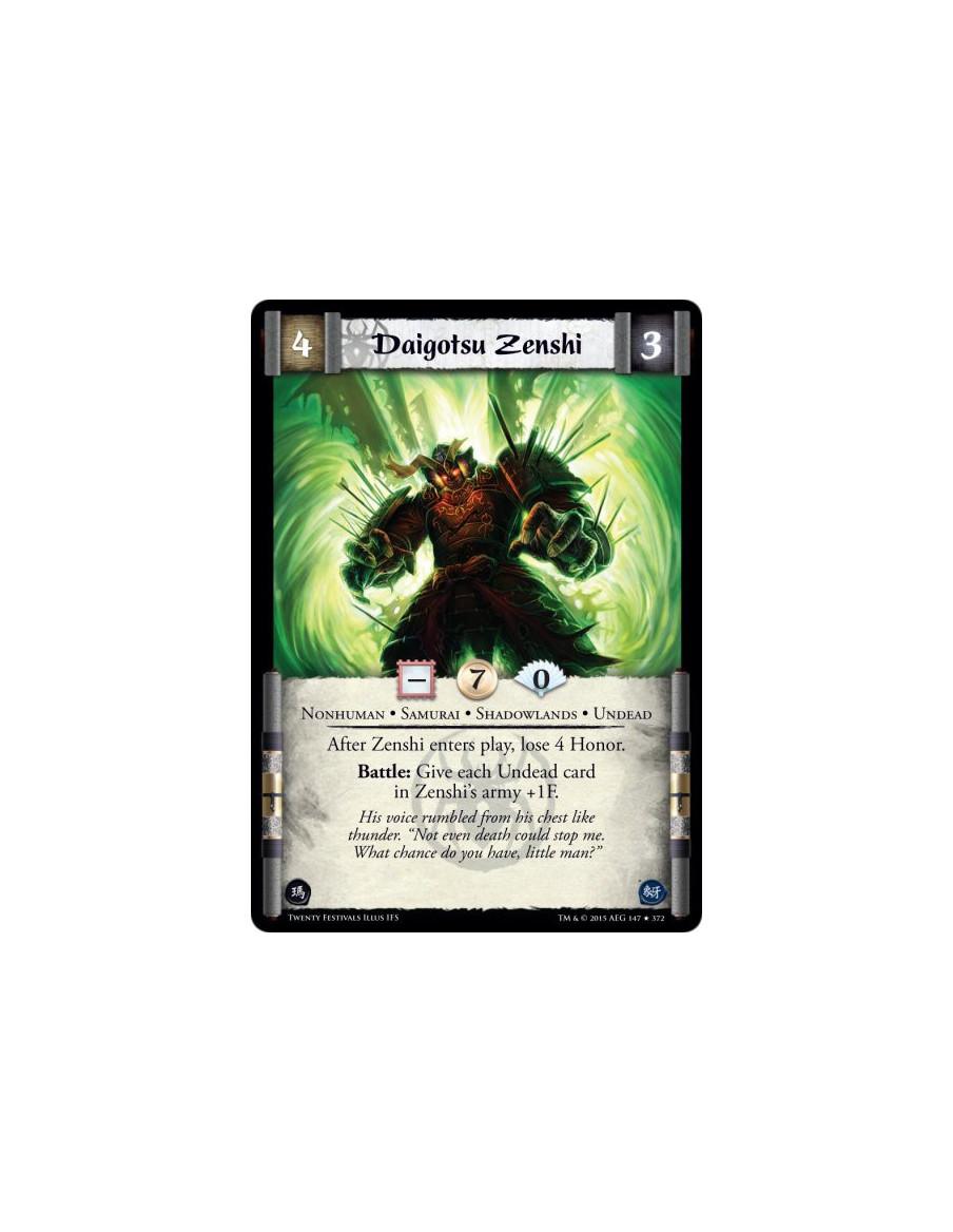Daigotsu Zenshi  - Nonhuman • Samurai • Shadowlands • Undead  After Zenshi enters play, lose 4 Honor. Battle: Give each Undead c