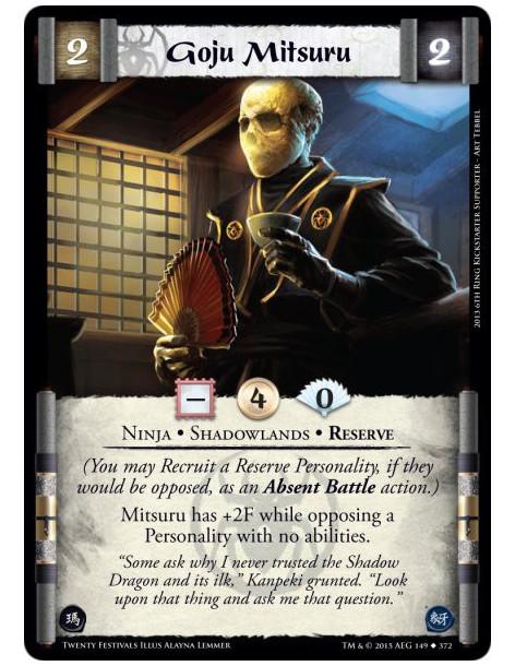 Goju Mitsuru  - Ninja • Shadowlands • Reserve  (You may Recruit a Reserve Personality, if they would be opposed, as an Absent Ba