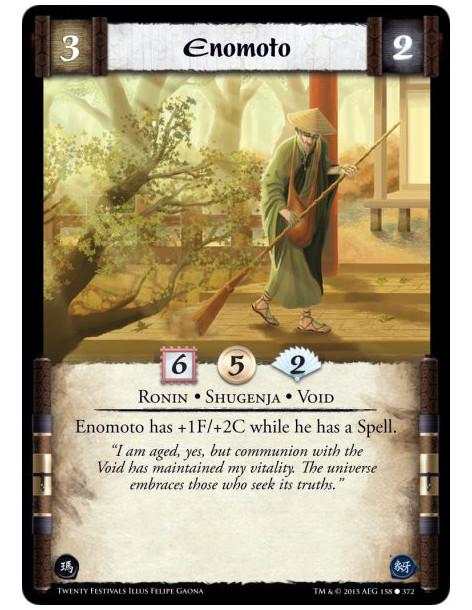 Enomoto  - Void • Shugenja • Ronin    (Shugenja may attach and cast Spells.)Enomoto has +1F/+2C while he has a Spell.