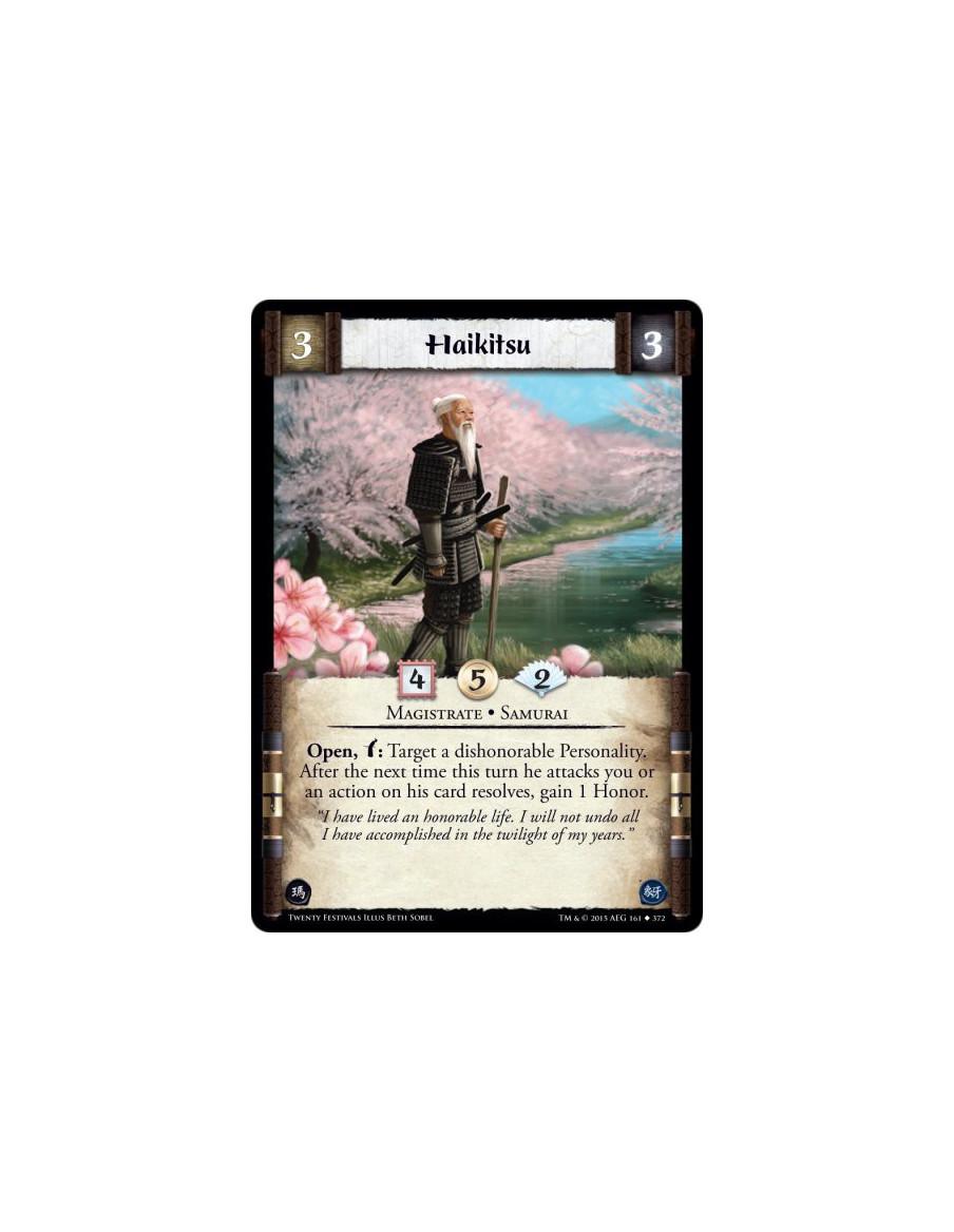 Haikitsu  - Magistrate • Samurai    Open, w: Target a dishonorable Personality. After the next time this turn he attacks you or 