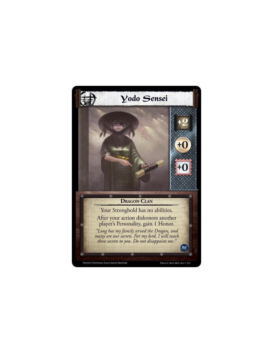 Yodo Sensei  - Dragon ClanYour Stronghold has no abilities.After your action dishonors another player's Personality, gain 1 Hono