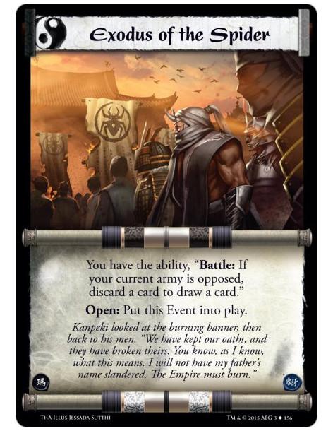 Exodus of the Spider  - You have the ability, "Battle: If your current army is opposed, discard a card to draw a card."Open: Put