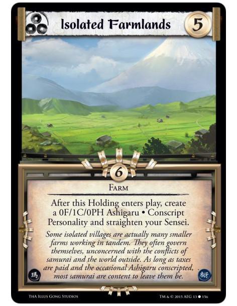 Isolated Farmlands  - Farm    After this Holding enters play, create a 0F/1C/0PH Ashigaru • Conscript Personality and straighten